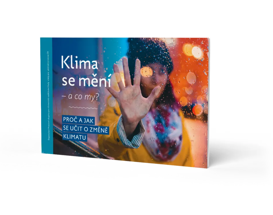 Klima se mění – a&nbsp;co my? První česká publikace shrnující doporučení, jak vzdělávat o&nbsp;změně klimatu